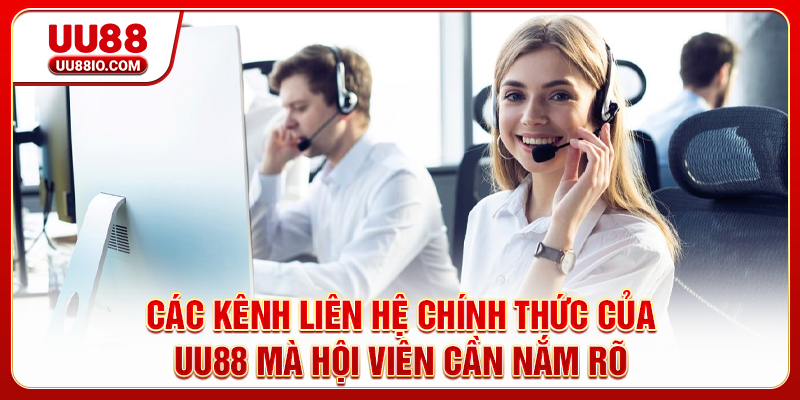 Các kênh liên hệ chính thức của UU88 mà hội viên cần nắm rõ