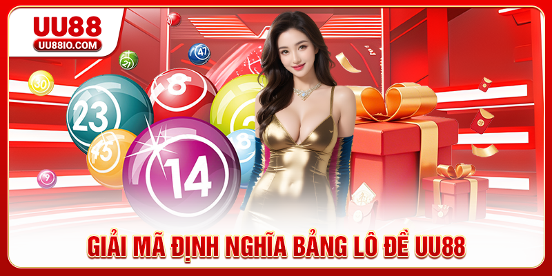 Giải mã định nghĩa bảng lô đề UU88