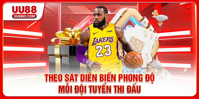 Theo sát diễn biến phong độ mỗi đội tuyển thi đấu